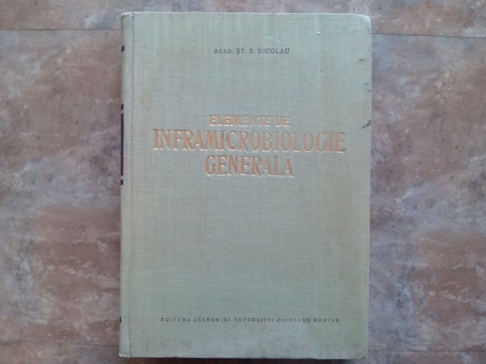 ELEMENTE DE INFRAMICROBIOLOGIE GENERALA - ST.S. NICOLAU, 1956