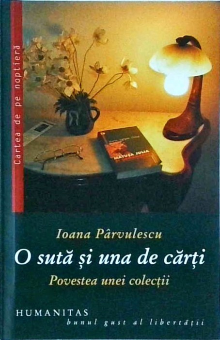 Ioana Parvulescu - O suta si una de carti. Povestea unei colectii