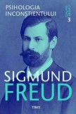 Opere esentiale. Psihologia inconstientului. Volumul 3/Sigmund Freud, Trei