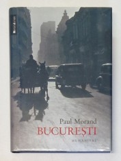 BUCURESTI de PAUL MORAND , 2015 * EDITIE CARTONATA foto
