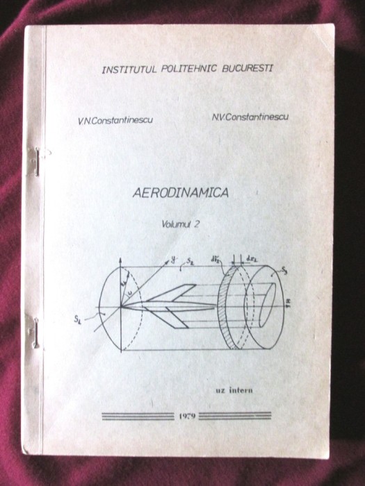 &quot;AERODINAMICA - Volumul 2&quot;, V. N. Constantinescu, 1979. Curs universitar litografiat