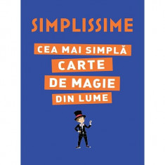 Simplissime - Cea Mai Simpla Carte De Magie Din Lume, - Editura Litera foto