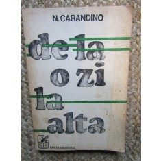 De la o zi la alta. Memorii - N. Carandino