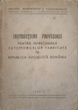 INSTRUCTIUNI PROVIZORII PENTRU INTRETINEREA AUTOMOBILELOR FABRICATE IN REPUBLICA SOCIALISTA ROMANIA-MINISTERUL T