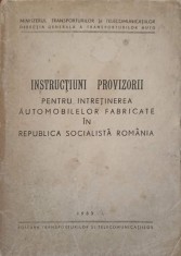 INSTRUCTIUNI PROVIZORII PENTRU INTRETINEREA AUTOMOBILELOR FABRICATE IN REPUBLICA SOCIALISTA ROMANIA-MINISTE-243605