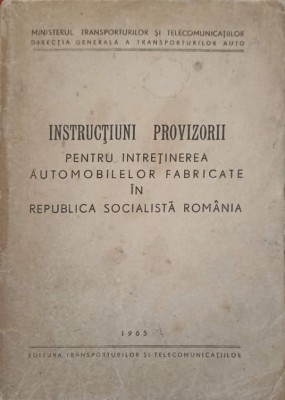 INSTRUCTIUNI PROVIZORII PENTRU INTRETINEREA AUTOMOBILELOR FABRICATE IN REPUBLICA SOCIALISTA ROMANIA-MINISTE-243605 foto