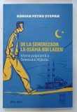 DE LA SEHEREZADA LA OSAMA BIN LADEN, ISTORIA PALPITANTA A ORIENTULUI MIJLOCIU de ADRIAN PETRU STEPAN, 2021
