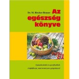 Az eg&eacute;szs&eacute;g k&ouml;nyve - Gy&uuml;m&ouml;lcs&eacute;telek &eacute;s nyersfőzel&eacute;kek - A t&aacute;pl&aacute;lkoz&aacute;s mint term&eacute;szetes gy&oacute;gyt&eacute;nyező - Dr. Maximilian Bircher-Benner