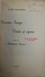 Nicolae Iorga Viata si Opera Vol. II + DEDICATIE Barbu Theodorescu 1931, Bibliografia Operelor. Istorie