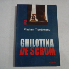 GHILOTINA DE SCRUM - VLADIMIR TISMANEANU