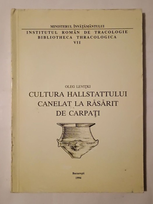 Oleg Levițki - Cultura Hallstattului canelat la Răsărit de Carpați