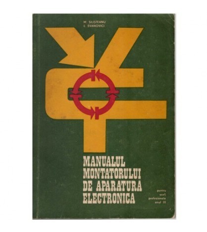 M.Silisteanu, E. Evanovici - Manualul montatorului de aparatura