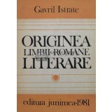 Originea limbii romane literare - 1981 - Gavril Istrate (R125)