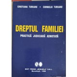 DREPTUL FAMILIEI. PRACTICA JUDICIARA ADNOTATA-CRISTIANA TURIANU, CORNELIU TURIANU-247909