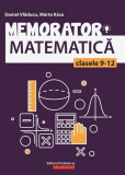 Memorator de matematică pentru clasele IX-XII - Paperback brosat - Daniel Vlăducu, Marta Kasa - Paralela 45 educațional, Matematica