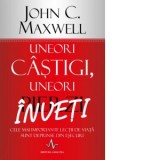 Uneori castigi, uneori inveti - Cele mai importante lectii de viata sunt deprinse din esecuri - John C. Maxwell