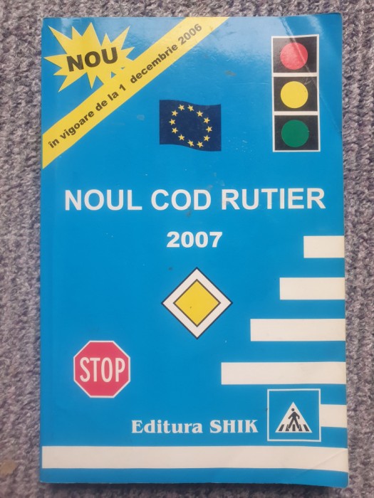 Noul cod rutier 2007 in vigoare de la 1 decembrie 2006, 242 pag