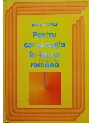 Mihai Cozma - Pentru conversatia in limba romana (Editia: 1996) foto