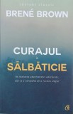 Curajul in salbaticie, In cautarea apartenentei adevarate, dar si a curajului de a rezista singur - Brene Brown (cateva sublinieri)