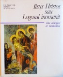 IISUS HRISTOS SAU LOGOSUL INOMENIT, VITA TEOLOGICA ET MONASTICA de IRINEU SLATINEANUL