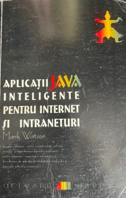 Aplicatii JAVA inteligente pentu internet si intraneturi Mark Watson foto