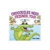 Crocodiles Need Friends, Too!
