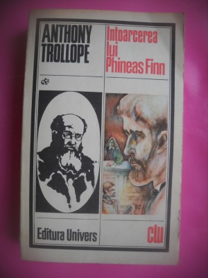 HOPCT INTOARCEREA LUI PHINEAS FINN /ANTHONY TROLLOPE -EDIT UNIVERS 1979 -733 PAG foto