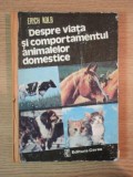 Despre Viata si Comportamentul Animalelor Domestice - E. Kolb, 1981 - Biologie