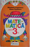 Matematica pentru clasa a III-a &ndash; Elisabeta Iorgulescu, Diana Vasilescu