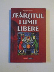 SFARSITUL LUMII LIBERE de ADRIAN ALEXE , BUCURESTI 2009 foto