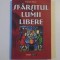 SFARSITUL LUMII LIBERE de ADRIAN ALEXE , BUCURESTI 2009