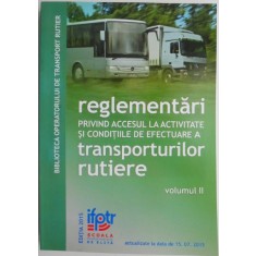 Reglementari privind accesul la activitate si conditiile de efectuare a transporturilor rutiere, vol. II (actualizate la data de 15.07.2015)