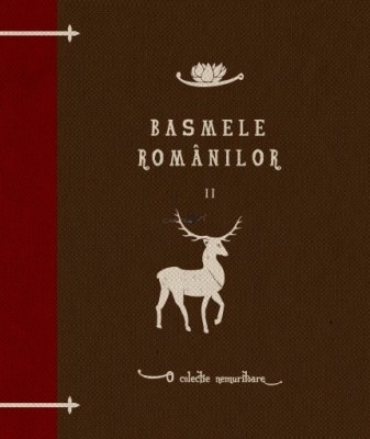 Dumitru Stancescu - Basmele rom&amp;acirc;nilor ( vol. II ) foto