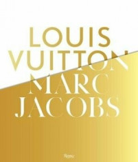 Louis Vuitton / Marc Jacobs: In Association with the Musee Des Arts Decoratifs, Paris, Hardcover/Pamela Golbin foto