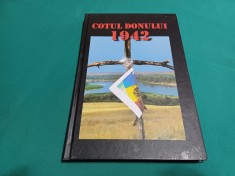 COTUL DONULUI 1942 * EROISM, JERTFĂ, TRĂDARE / VASILE ȘOIMARU / 2013 * 012
