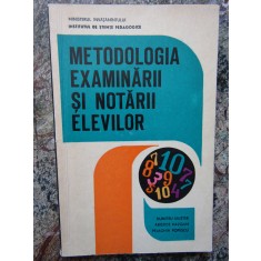 METODOLOGIA EXAMINARII SI NOTARII ELEVILOR-DUMITRU MUSTER, A. HAZGAN, P. POPESCU