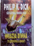 Invazia Divina - Philip K. Dick