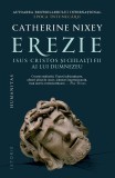 Erezie.Isus Cristos Si Ceilalti Fii Ai Lui Dumnezeu, Catherine Nixey - Editura Humanitas