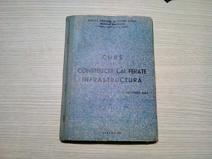 CURS DE CONSTRUCTII CAI FERATE INFRASTRUCTURA - Sava Veres (autograf) -1976,315p