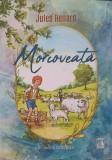 Morcoveata, Jules Renard, Valter Riess, Ilustrata, Neverland, 2024, Copii, Povesti, 160 pagini