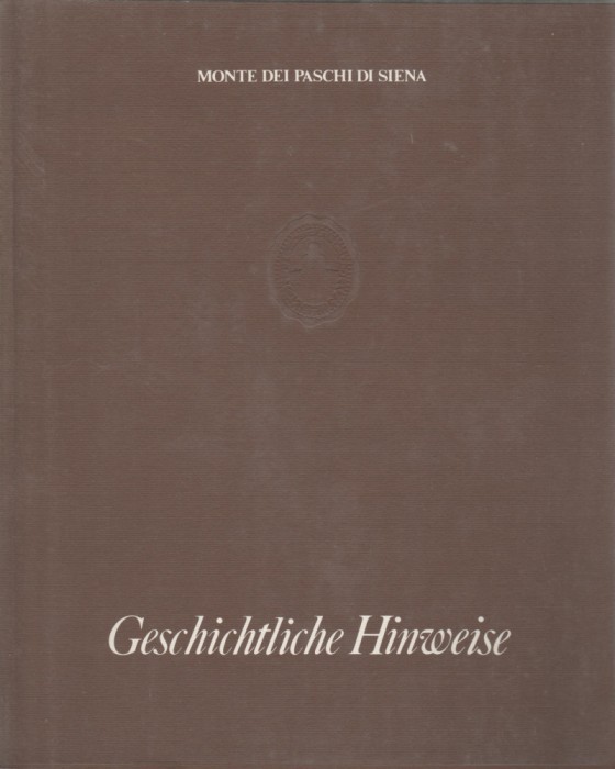 Monte dei Paschi di Siena - Geschichtliche Hinweise - Note istorice / lb.germana