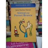 GATIND CU FERNET BRANCA , JAMES HAMILTON-PATERSON