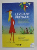 LE CHANT PRENATAL - METHODE ET COMPTINES POUR UNE PREPARATION AFFECTIVE A LA NAISSANCE par GENEVIEVE FRASELLE et MARTIAL HOST , 2017 , CD INCLUS