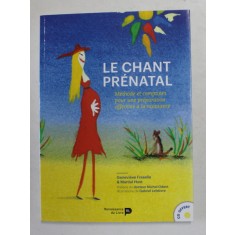 LE CHANT PRENATAL - METHODE ET COMPTINES POUR UNE PREPARATION AFFECTIVE A LA NAISSANCE par GENEVIEVE FRASELLE et MARTIAL HOST , 2017 , CD INCLUS