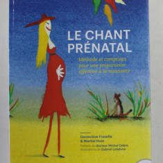 LE CHANT PRENATAL - METHODE ET COMPTINES POUR UNE PREPARATION AFFECTIVE A LA NAISSANCE par GENEVIEVE FRASELLE et MARTIAL HOST , 2017 , CD INCLUS