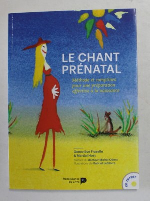 LE CHANT PRENATAL - METHODE ET COMPTINES POUR UNE PREPARATION AFFECTIVE A LA NAISSANCE par GENEVIEVE FRASELLE et MARTIAL HOST , 2017 , CD INCLUS foto