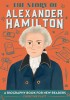 The Story of Alexander Hamilton: A Biography Book for New Readers