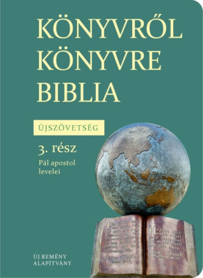 K&amp;Ouml;NYVRŐL K&amp;Ouml;NYVRE BIBLIA - &amp;Uacute;JSZ&amp;Ouml;VETS&amp;Eacute;G 3. r&amp;eacute;sz - P&amp;aacute;l apostol levelei foto