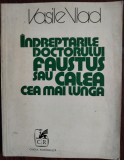 VASILE VLAD - INDREPTARILE DOCTORULUI FAUSTUS SAU CALEA CEA MAI LUNGA (VERSURI, editia princeps 1978) [tiraj 710 ex.]