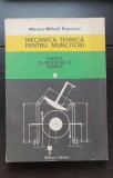 Mecanica tehnică pentru muncitori. Vol.I: Statica și aplicațiile ei tehnice - Mircea-Mihail Popovici